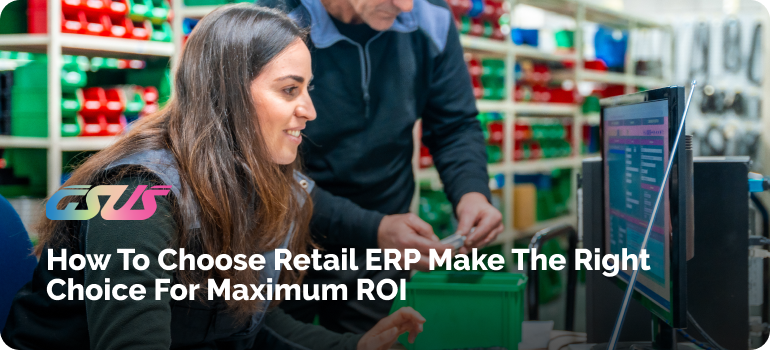 How to Choose the Right ERP for Your Retail Business in 2025
